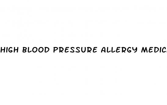 high blood pressure allergy medication