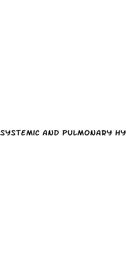 systemic and pulmonary hypertension