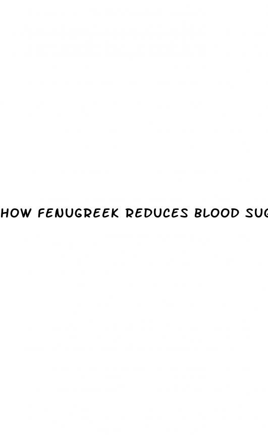 how fenugreek reduces blood sugar