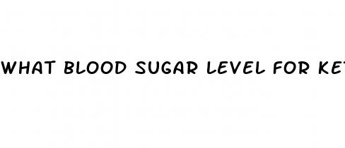 what blood sugar level for ketosis