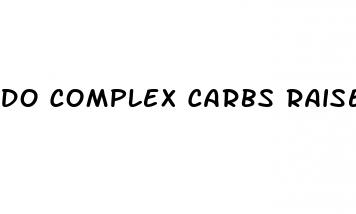 do complex carbs raise blood sugar
