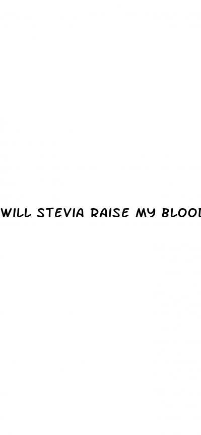 will stevia raise my blood sugar