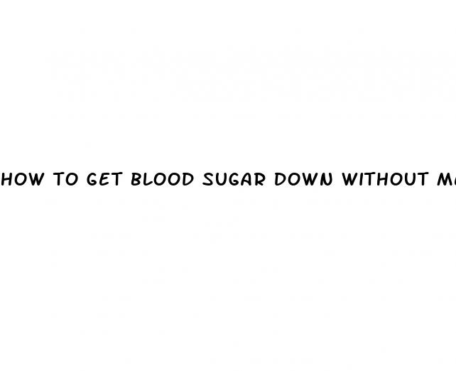 how to get blood sugar down without medicine