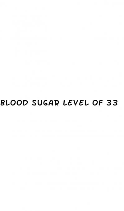blood sugar level of 33