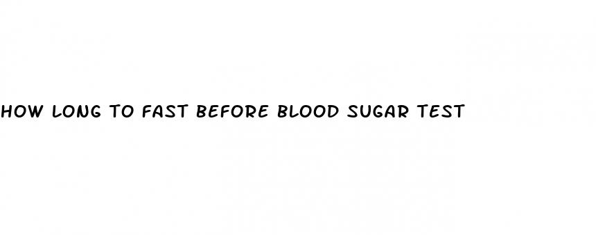 how long to fast before blood sugar test