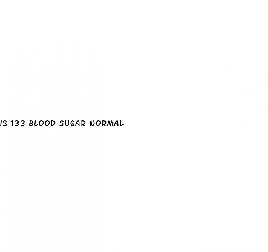 is 133 blood sugar normal