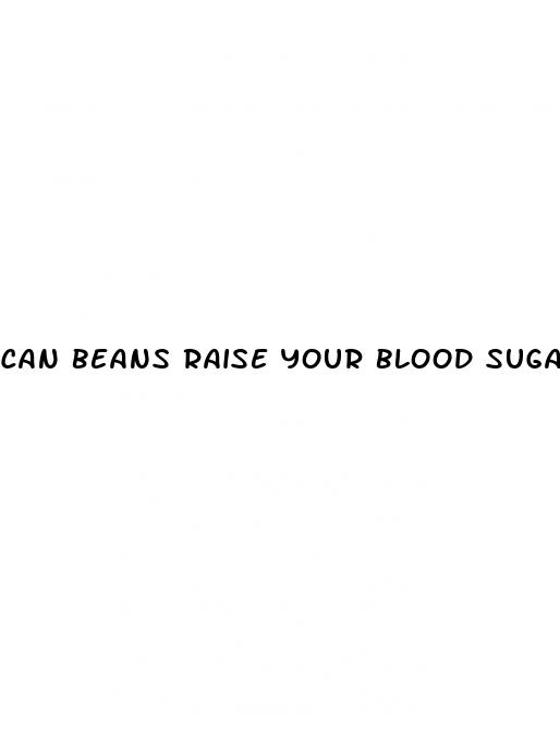 can beans raise your blood sugar
