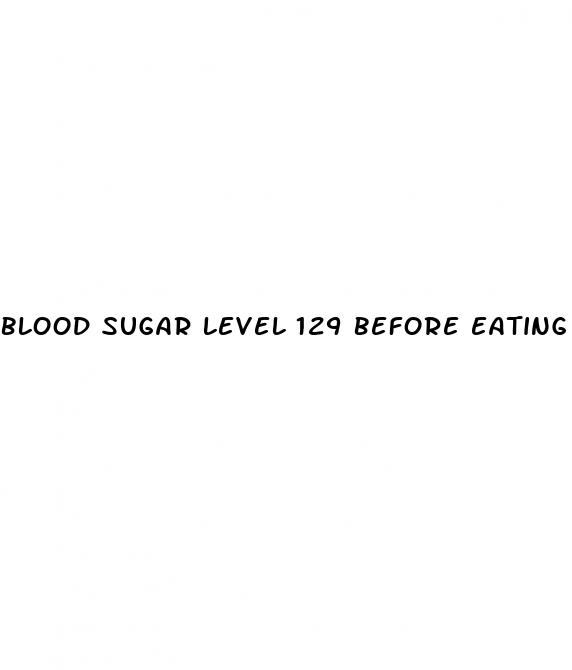 blood sugar level 129 before eating
