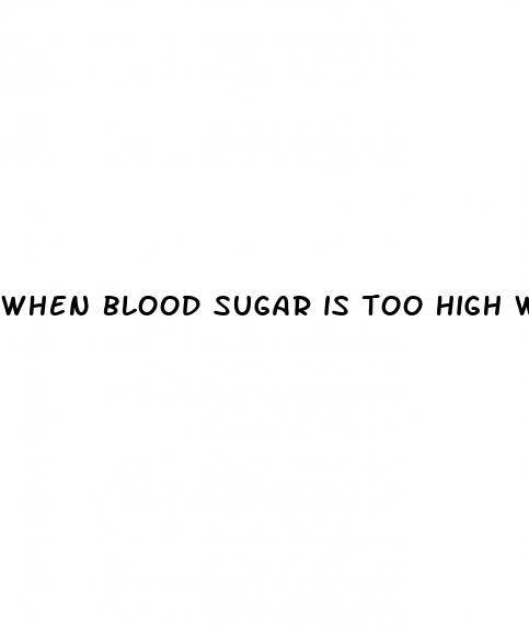 when blood sugar is too high what happens