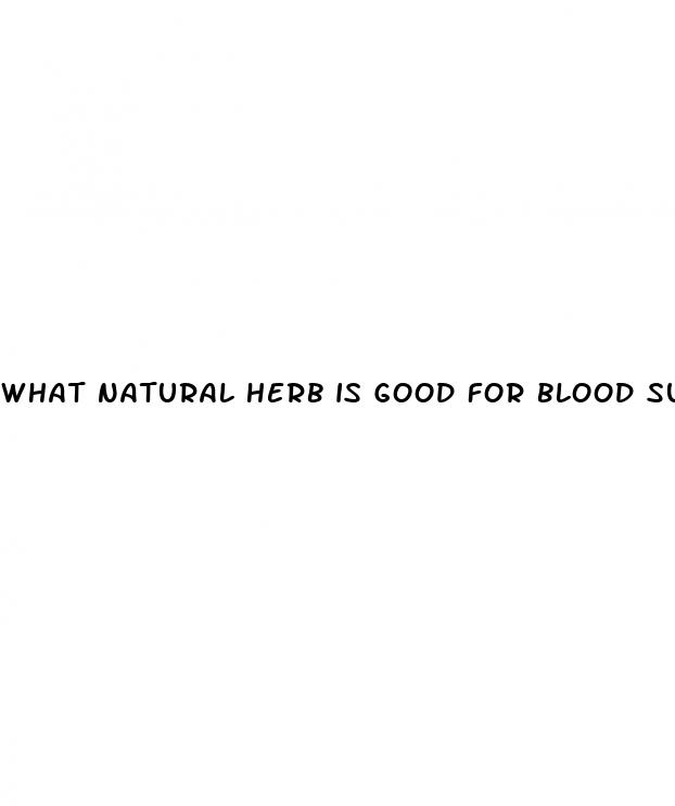 what natural herb is good for blood sugar