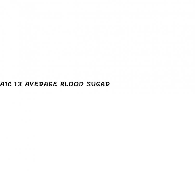a1c 13 average blood sugar