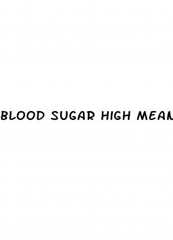 blood sugar high means
