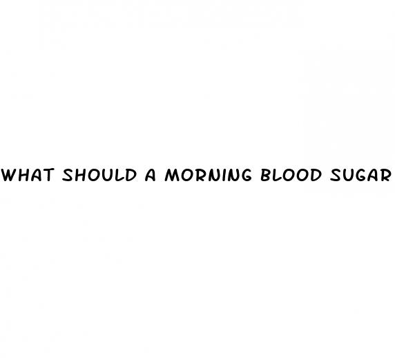 what should a morning blood sugar be