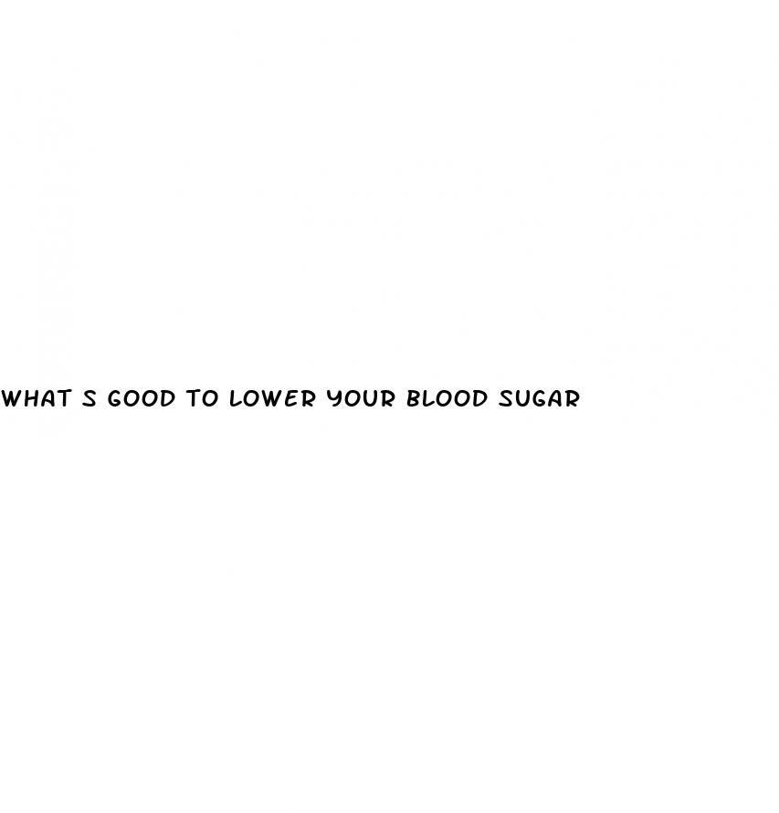 what s good to lower your blood sugar