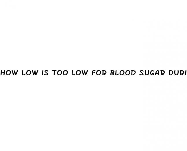 how low is too low for blood sugar during pregnancy