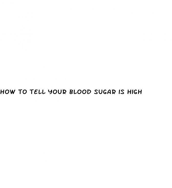 how to tell your blood sugar is high