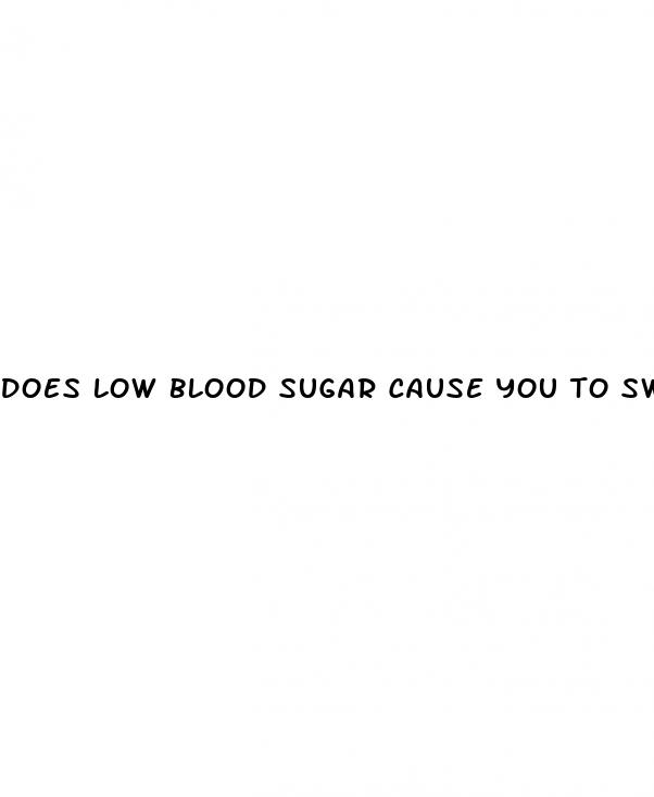 does low blood sugar cause you to sweat
