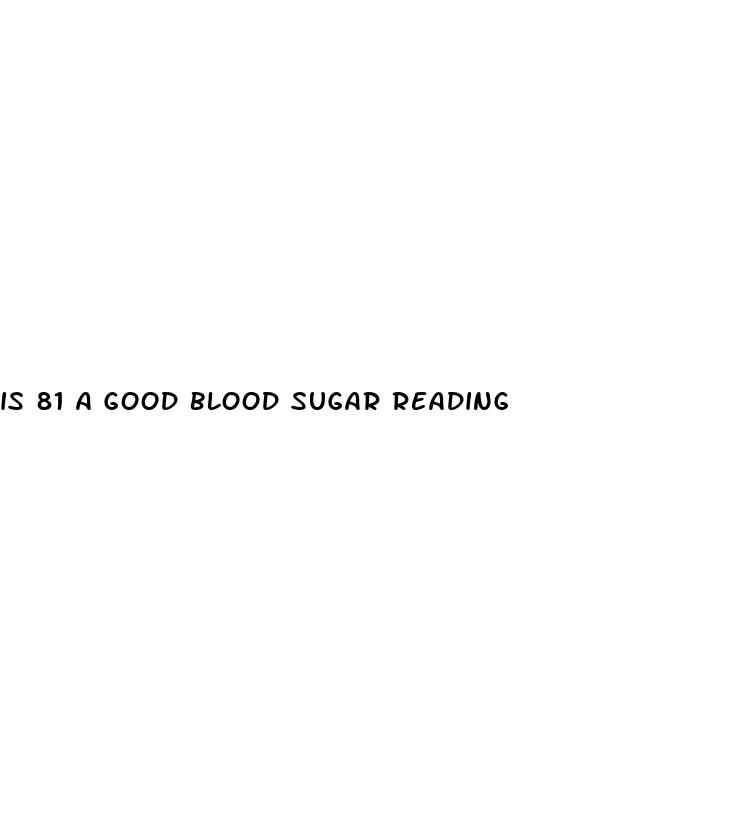is 81 a good blood sugar reading