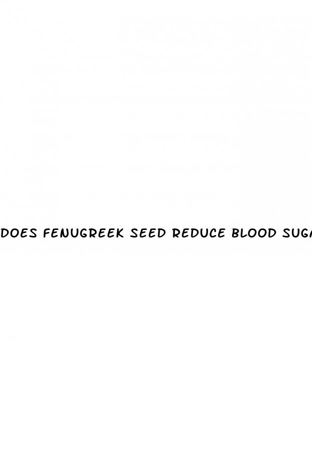 does fenugreek seed reduce blood sugar