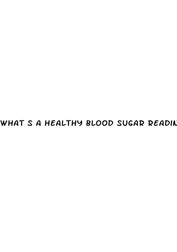 what s a healthy blood sugar reading