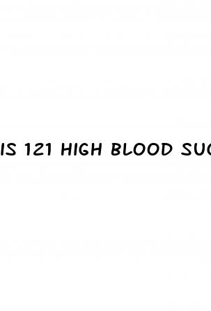 is 121 high blood sugar