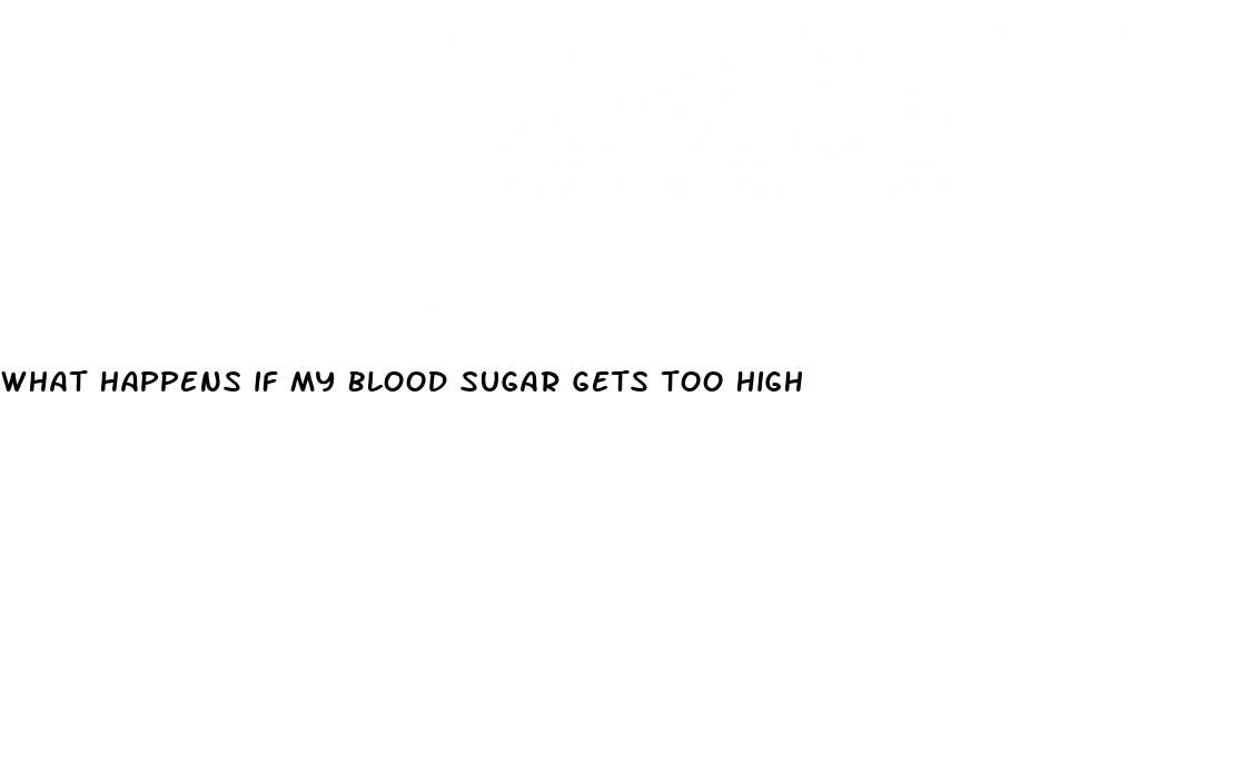 what happens if my blood sugar gets too high
