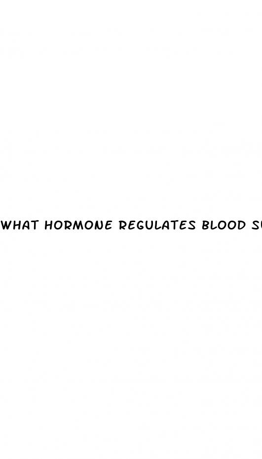 what hormone regulates blood sugar