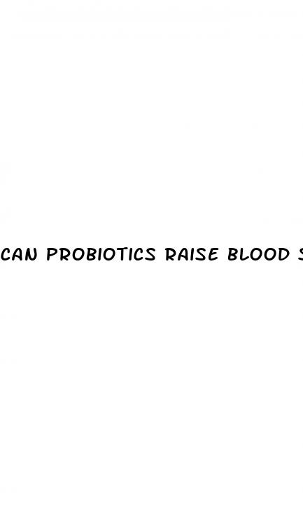 can probiotics raise blood sugar