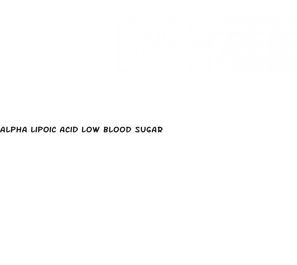 alpha lipoic acid low blood sugar
