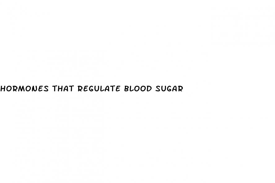 hormones that regulate blood sugar