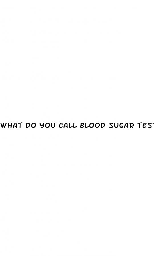 what do you call blood sugar test