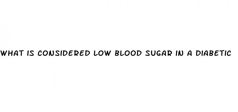 what is considered low blood sugar in a diabetic