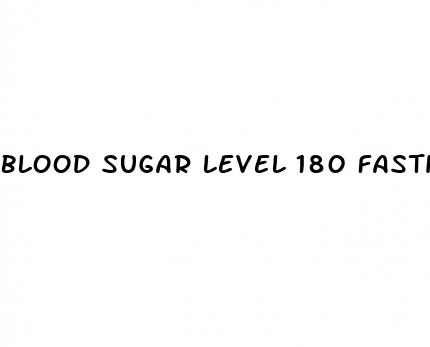 blood sugar level 180 fasting