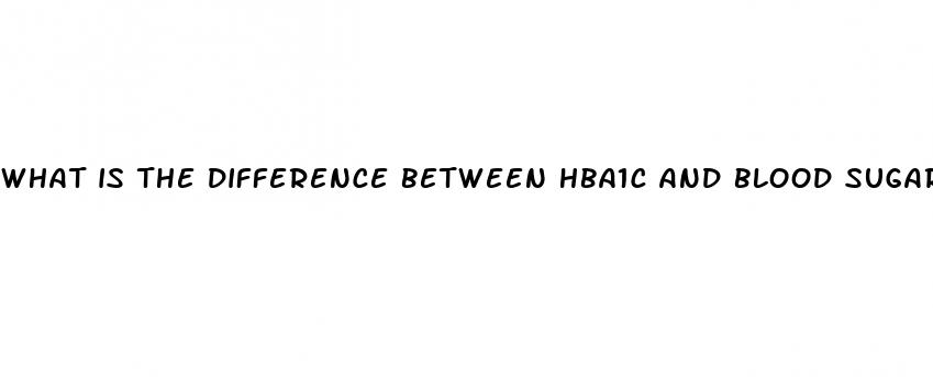 what is the difference between hba1c and blood sugar