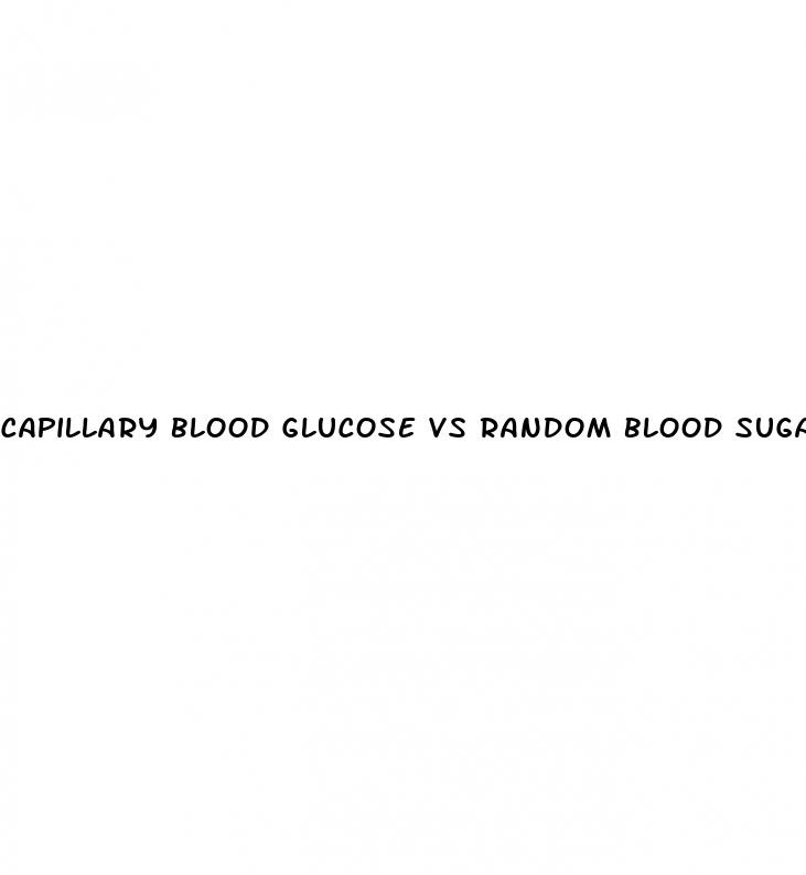 capillary blood glucose vs random blood sugar