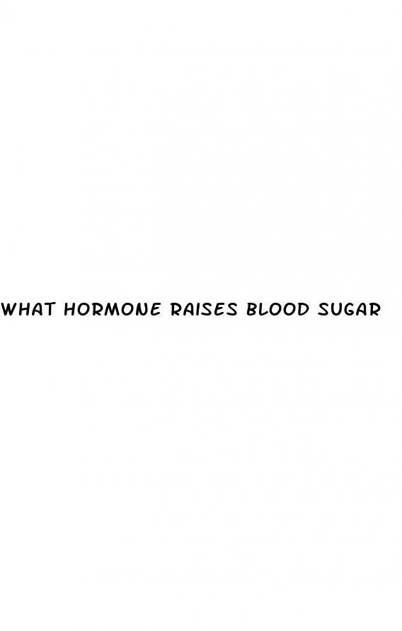 what hormone raises blood sugar