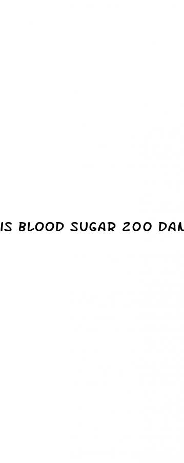 is blood sugar 200 dangerous