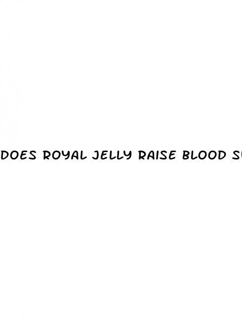 does royal jelly raise blood sugar