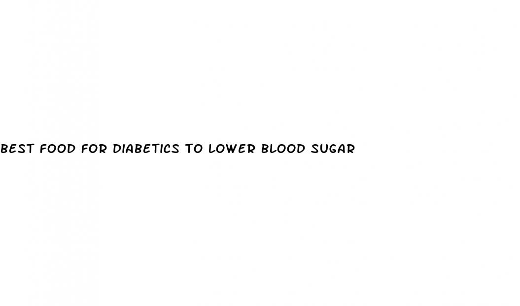 best food for diabetics to lower blood sugar