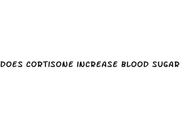 does cortisone increase blood sugar