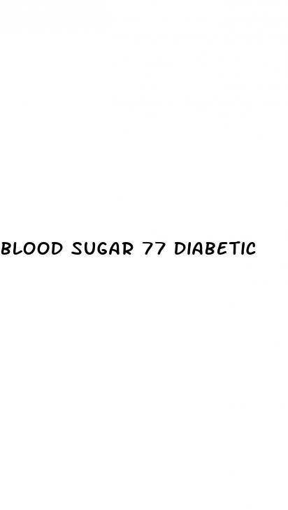 blood sugar 77 diabetic