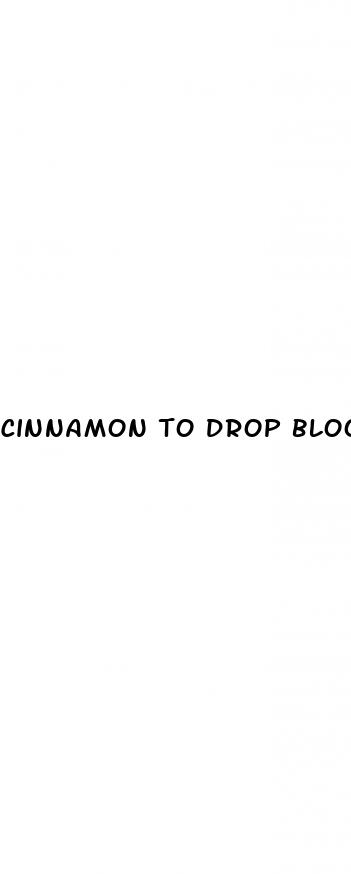 cinnamon to drop blood sugar