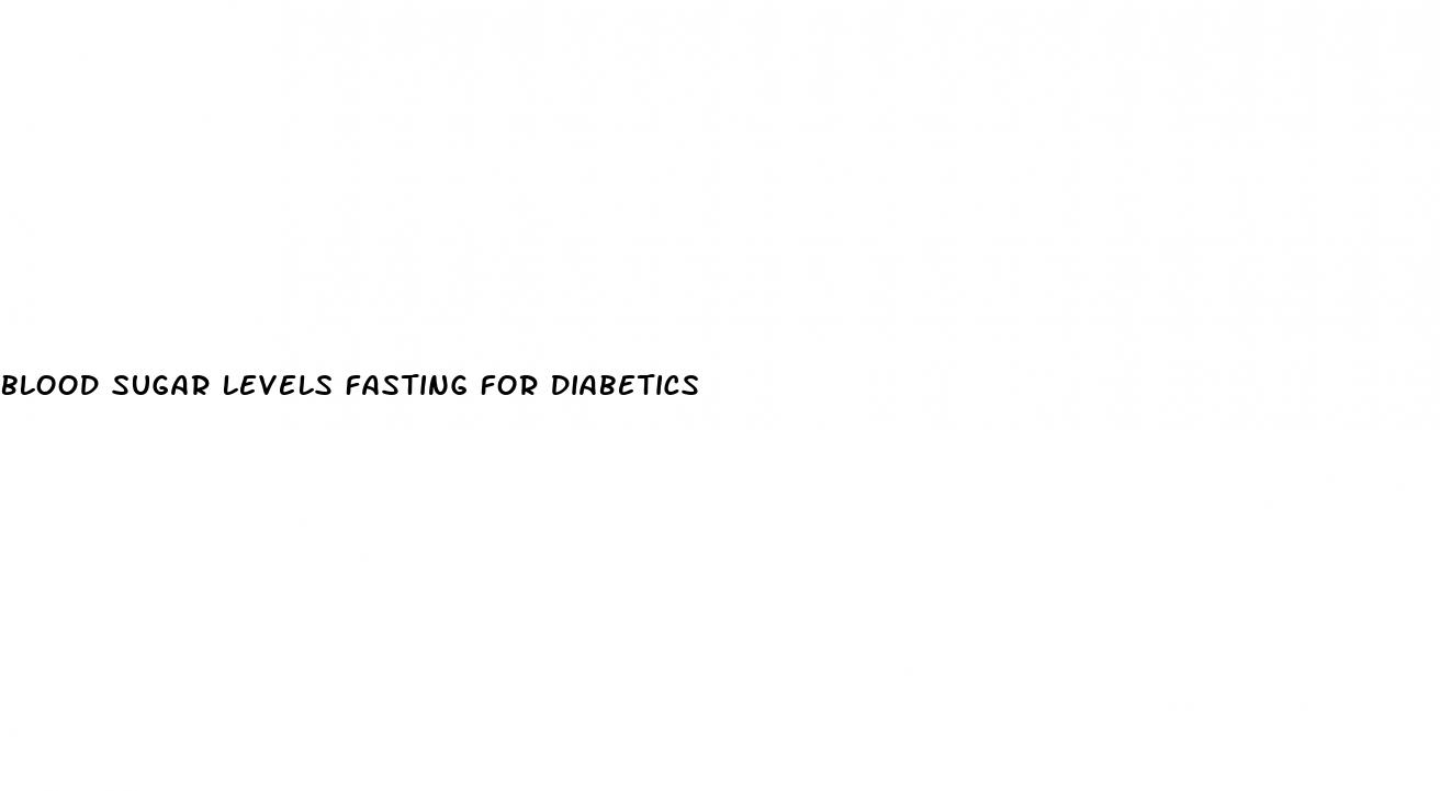 blood sugar levels fasting for diabetics