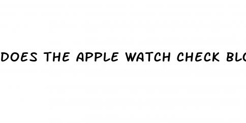 does the apple watch check blood sugar