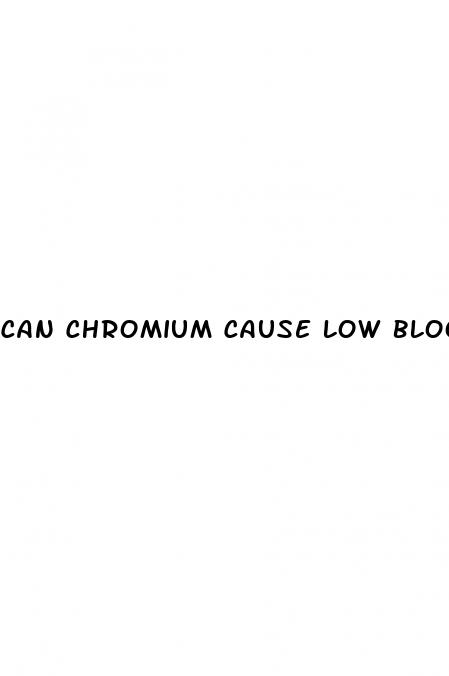 can chromium cause low blood sugar