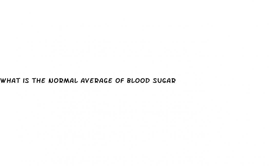 what is the normal average of blood sugar