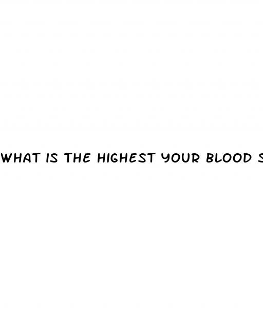 what is the highest your blood sugar can get