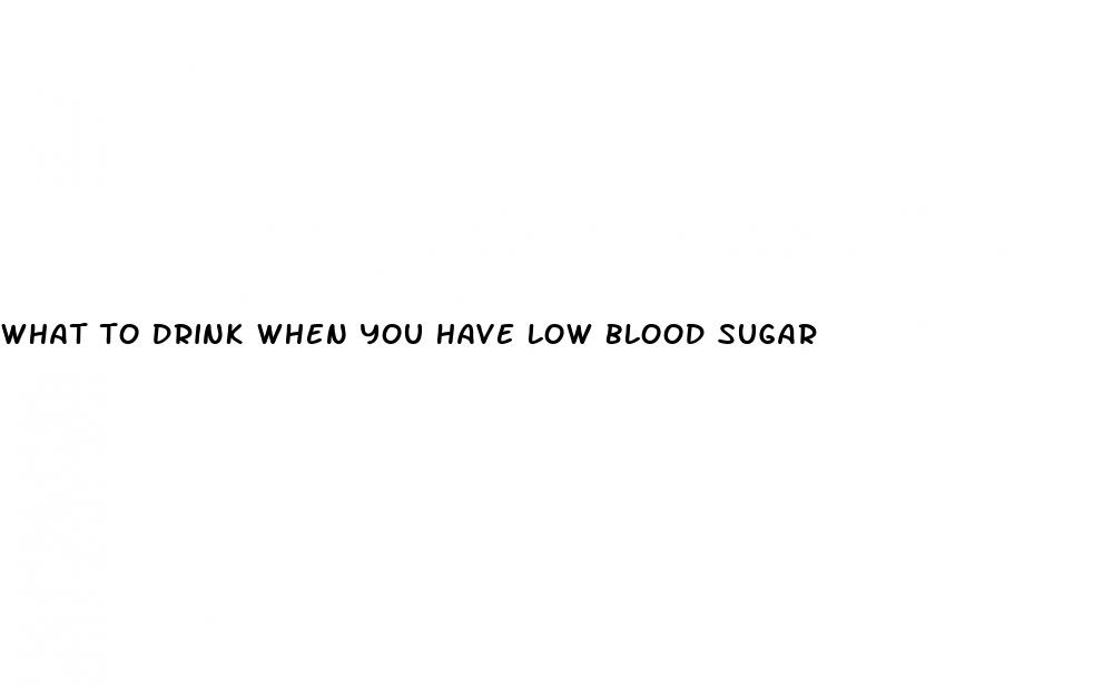 what to drink when you have low blood sugar