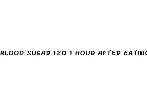 blood sugar 120 1 hour after eating