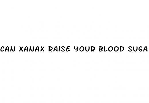can xanax raise your blood sugar